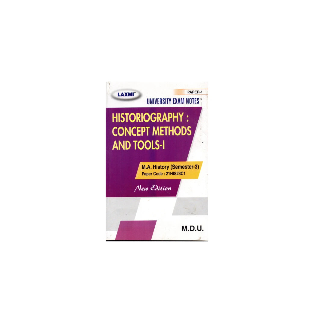 Laxmi M.A History HISTORIOGRAPHY: CONCEPT METHODS AND TOOLS-I